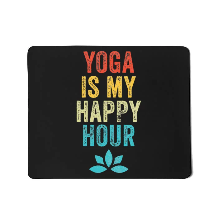 Yoga Is My Happy Hour Meme Vintage Funny Yoga Saying Mousepad