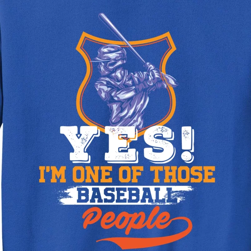 Yes! Im One Of Those Basball People Great Gift Baseball Player Gift Sweatshirt