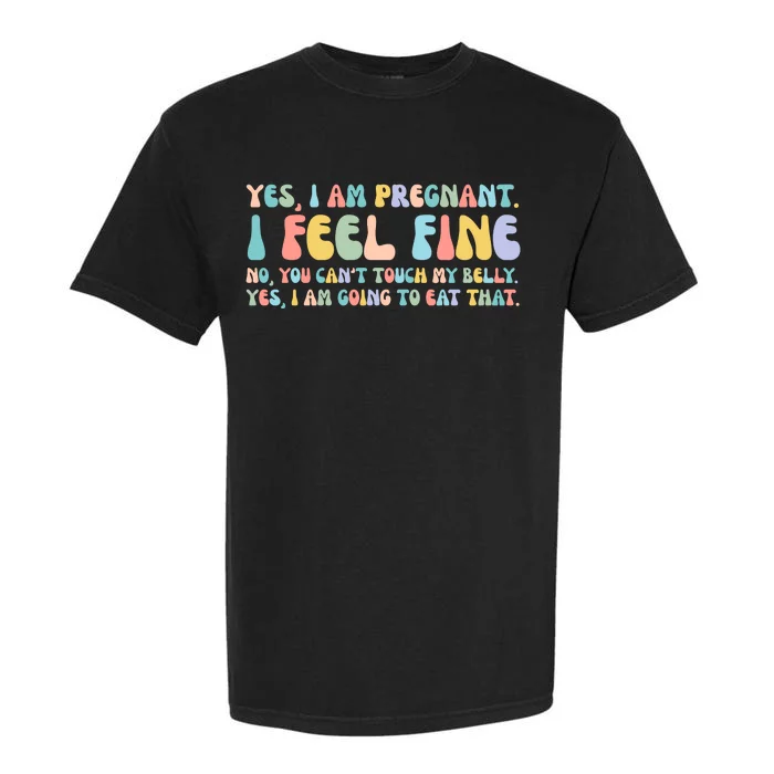 Yes I'm Pregnant You Can't Touch My Belly Funny Garment-Dyed Heavyweight T-Shirt