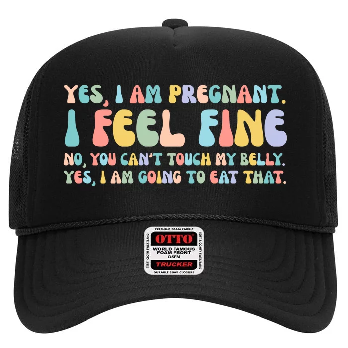 Yes I'm Pregnant You Can't Touch My Belly Funny High Crown Mesh Trucker Hat