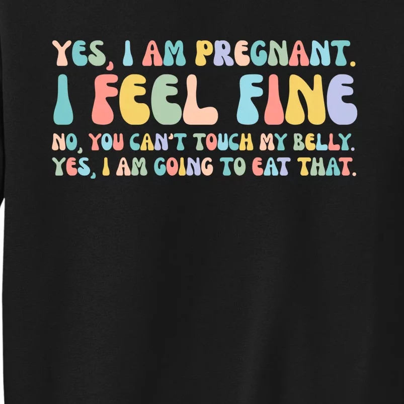 Yes I'm Pregnant You Can't Touch My Belly Funny Tall Sweatshirt