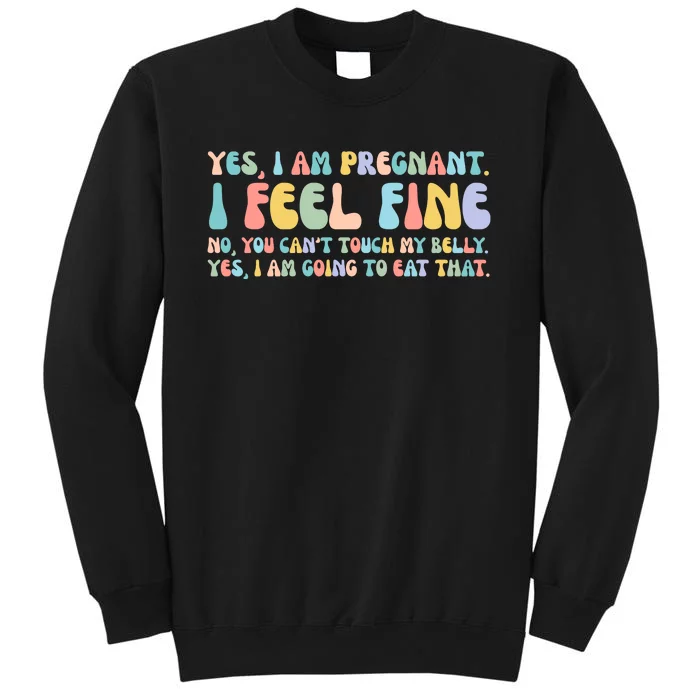 Yes I'm Pregnant You Can't Touch My Belly Funny Tall Sweatshirt