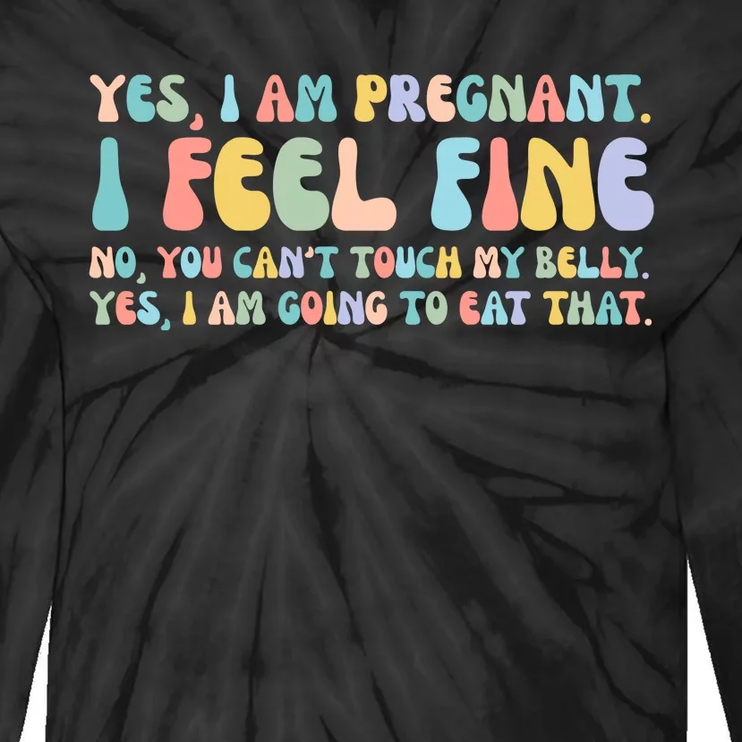 Yes I'm Pregnant You Can't Touch My Belly Funny Tie-Dye Long Sleeve Shirt