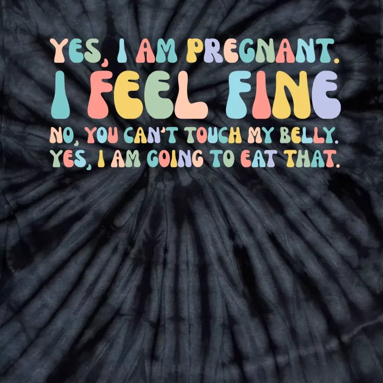 Yes I'm Pregnant You Can't Touch My Belly Funny Tie-Dye T-Shirt