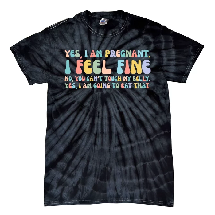 Yes I'm Pregnant You Can't Touch My Belly Funny Tie-Dye T-Shirt