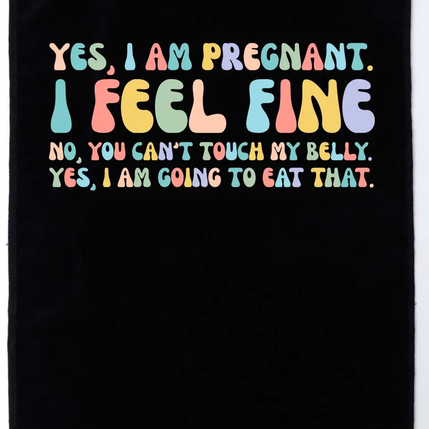 Yes I'm Pregnant You Can't Touch My Belly Funny Platinum Collection Golf Towel