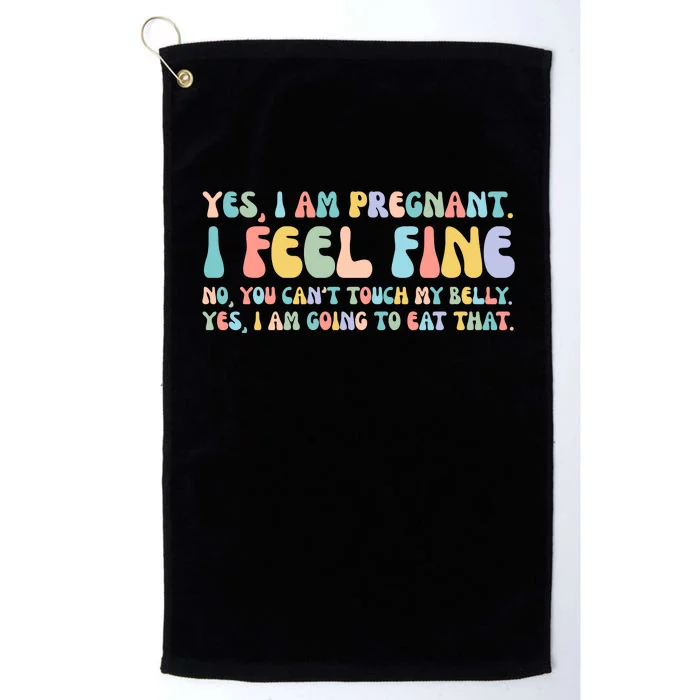 Yes I'm Pregnant You Can't Touch My Belly Funny Platinum Collection Golf Towel