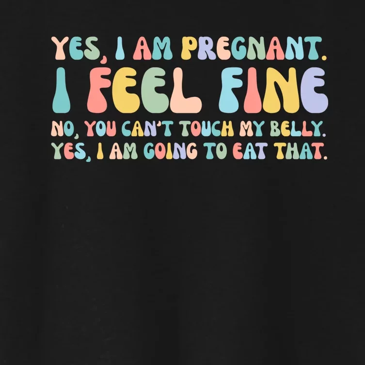 Yes I'm Pregnant You Can't Touch My Belly Funny Women's Crop Top Tee