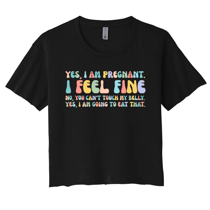 Yes I'm Pregnant You Can't Touch My Belly Funny Women's Crop Top Tee