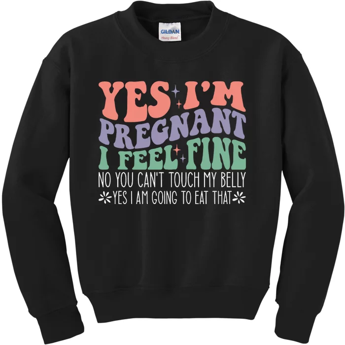 Yes Im Pregnant I Feel Fine Pregnant Kids Sweatshirt