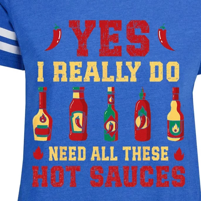 Yes I Really Do Need All These Hot Sauces Enza Ladies Jersey Football T-Shirt