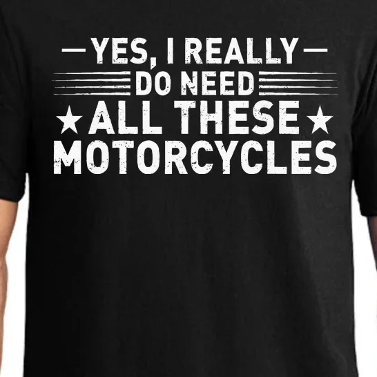 Yes I Really Do Need All These Motorcycles Funny Garage Pajama Set