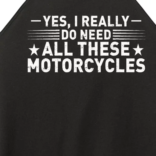 Yes I Really Do Need All These Motorcycles Funny Garage Women’s Perfect Tri Rocker Tank