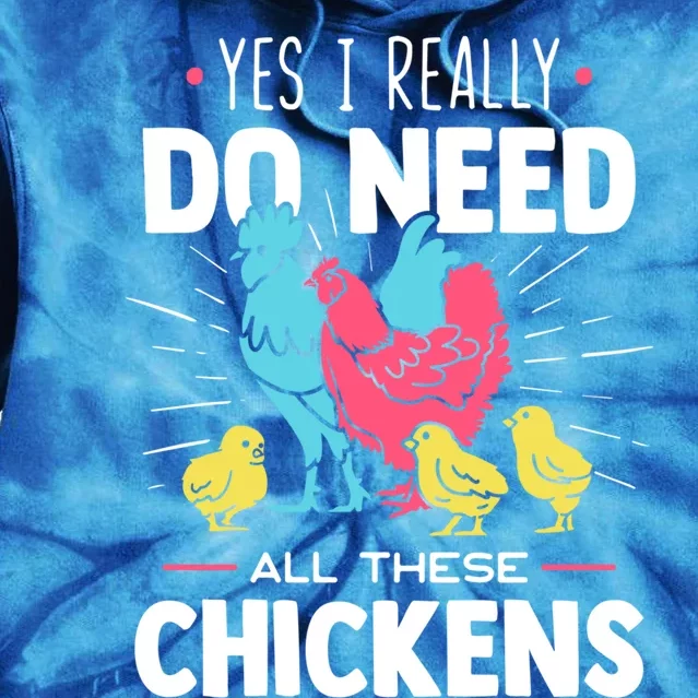 Yes I Really Do Need All These Chickens Funny Gift Funny Farmer Funny Gift Tie Dye Hoodie