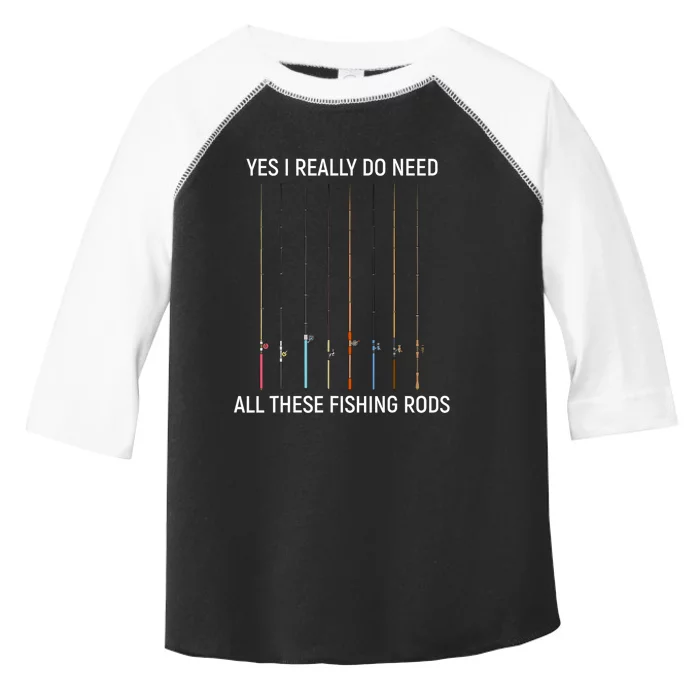 Yes I Really Do Need All These Fishing Rods Toddler Fine Jersey T-Shirt