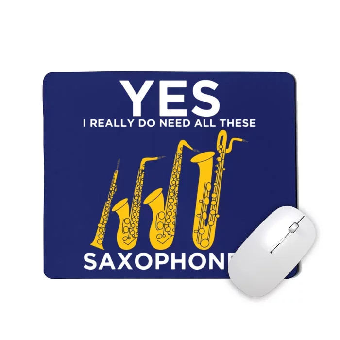 Yes I Really Do Need All These Saxophones Mousepad