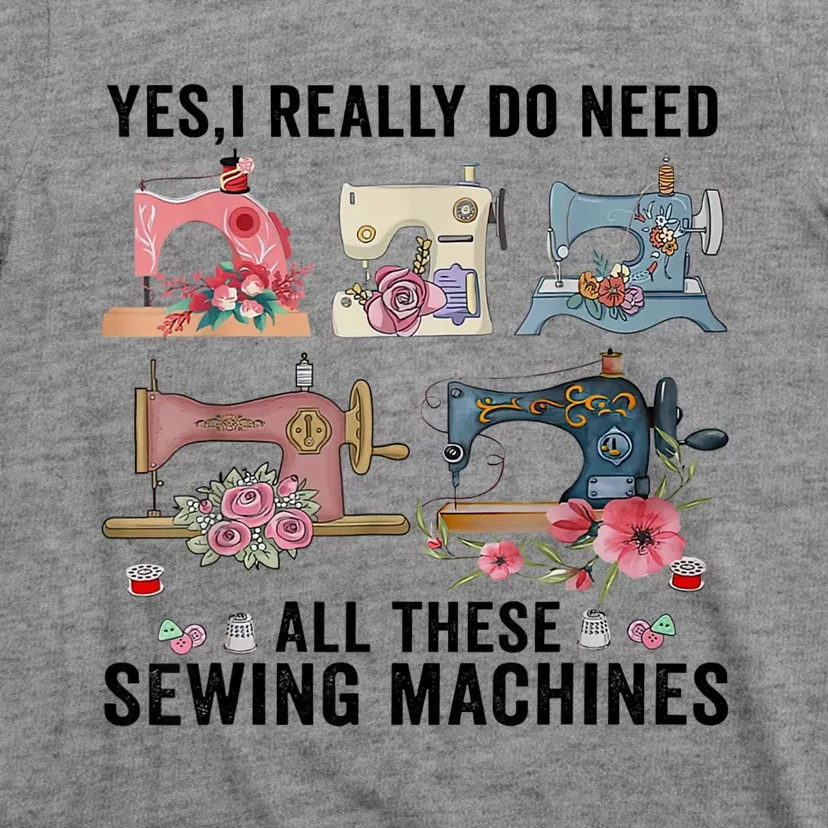 Yes, I Really Do Need All These Sewing Machines T-Shirt