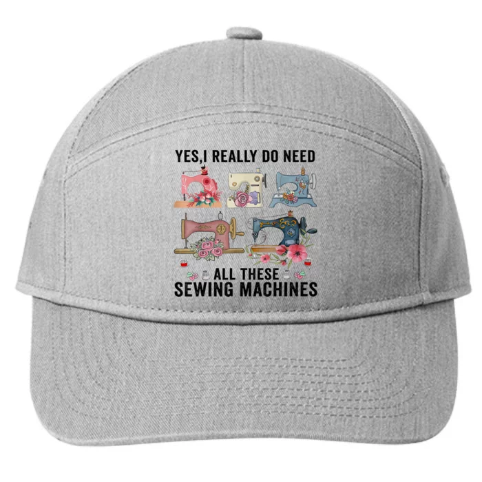 Yes, I Really Do Need All These Sewing Machines 7-Panel Snapback Hat