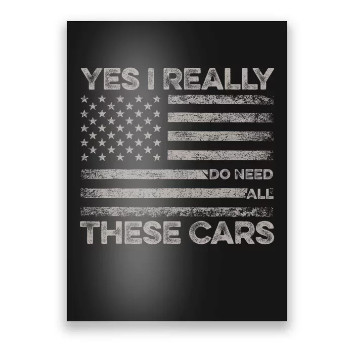 Yes I Really Do Need All These Cars Funny Dad Poster