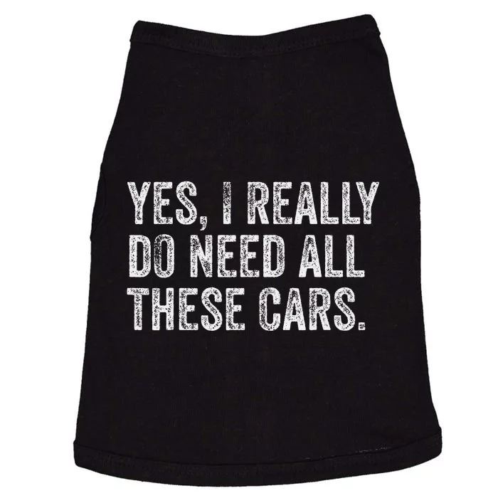 Yes I Really Do Need All These Cars Garage Mechanic Funny Doggie Tank