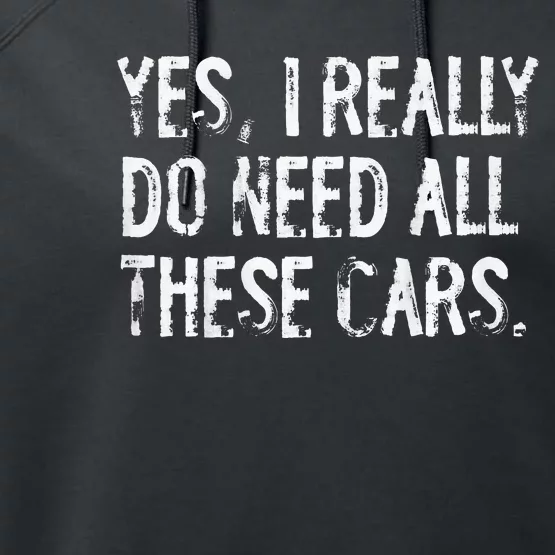 Yes I Really Do Need All These Cars Funny Garage Performance Fleece Hoodie