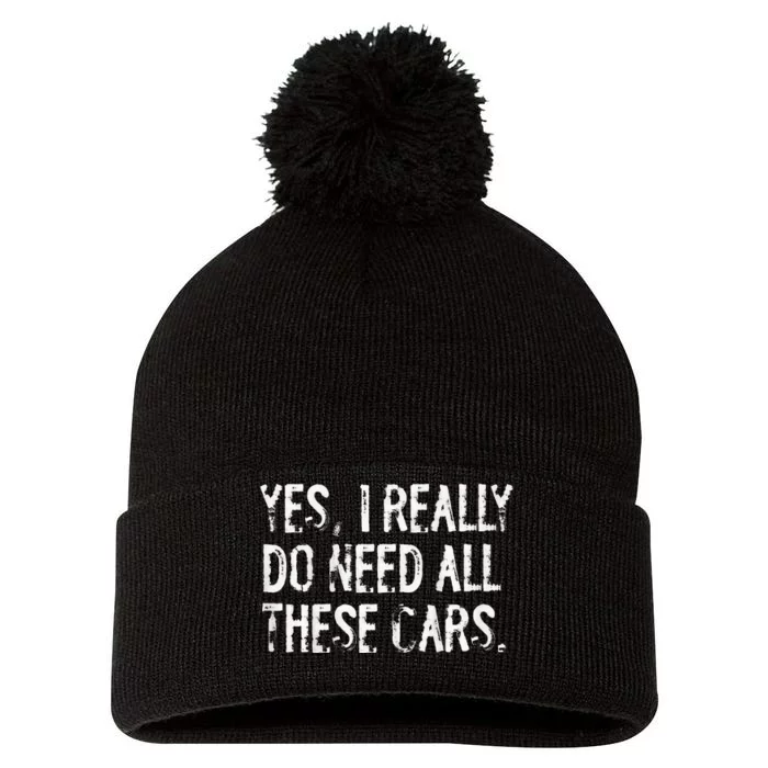 Yes I Really Do Need All These Cars Funny Garage Pom Pom 12in Knit Beanie