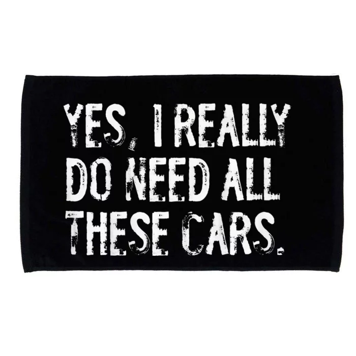 Yes I Really Do Need All These Cars Funny Garage Microfiber Hand Towel