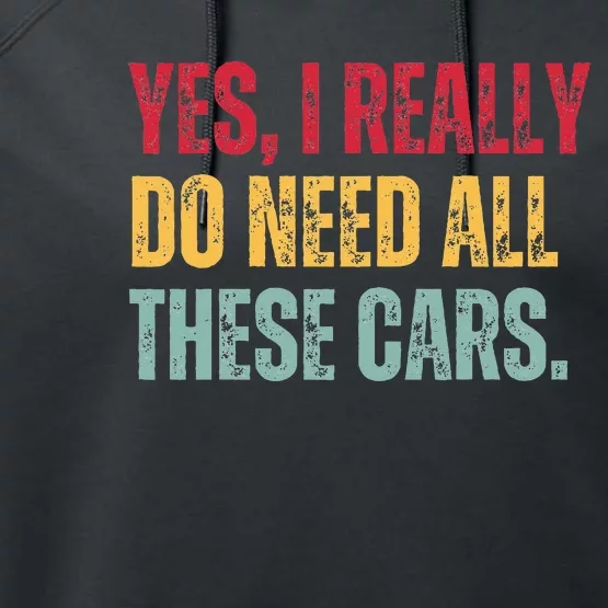 Yes I Really Do Need All These Cars Performance Fleece Hoodie