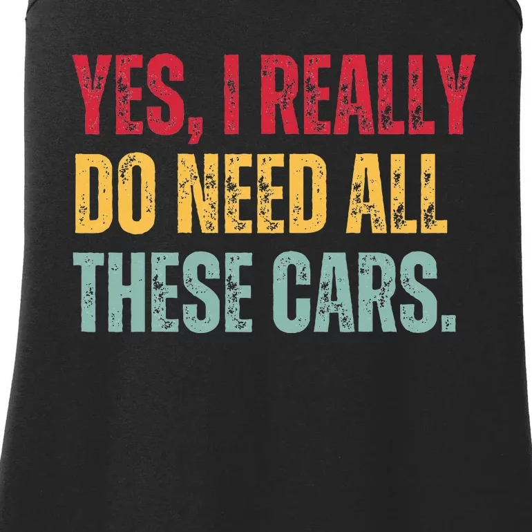 Yes I Really Do Need All These Cars Ladies Essential Tank