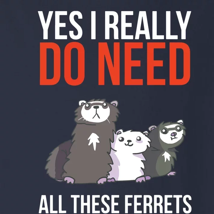 Yes I Really Do Need All These Ferrets Funny Ferret Gift Toddler Long Sleeve Shirt