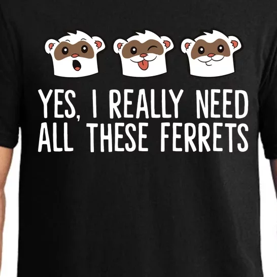 Yes I Really Need All These Ferrets Pajama Set