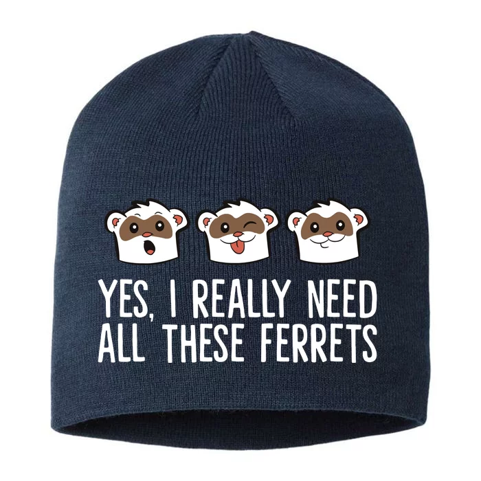 Yes I Really Need All These Ferrets 8 1/2in Sustainable Knit Beanie