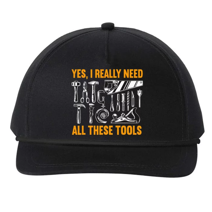 Yes I Really Need All These Tools Carpenter Woodworking Snapback Five-Panel Rope Hat