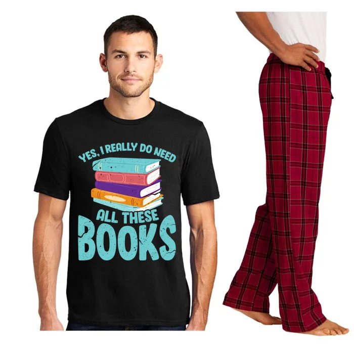 Yes I Really Do Need All These Books Funny Bookworm Reading Meaningful Gift Pajama Set