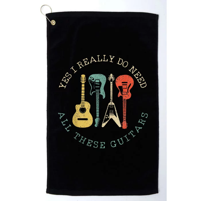 Yes I Really Do Need All These Guitars Vintage Funny Platinum Collection Golf Towel