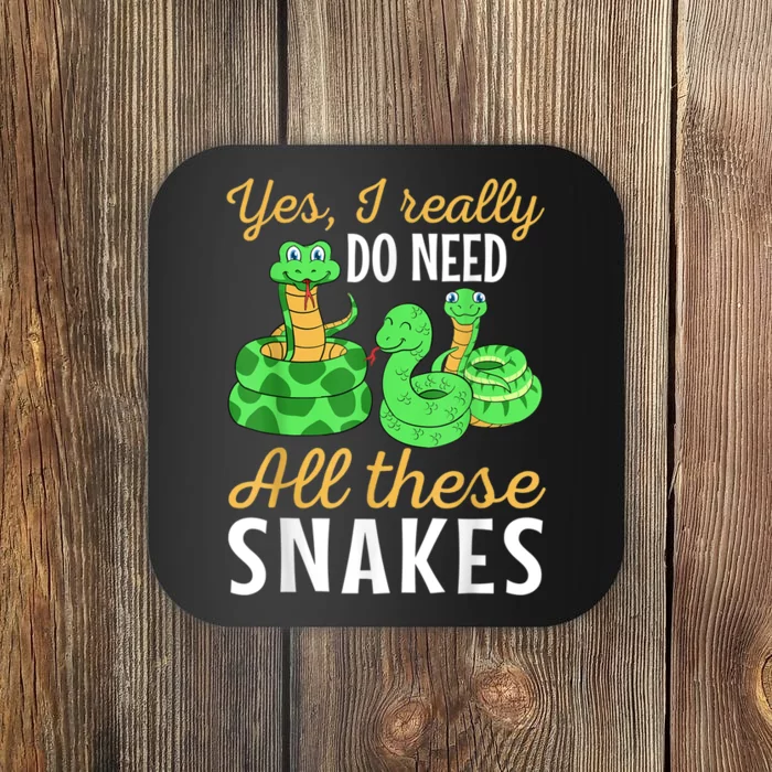 Yes I Really Do Need All These Snakes Reptile Python Coaster