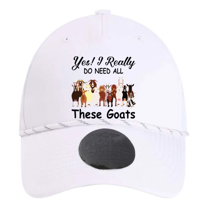 Yes I Really Do Need All These Goats Funny Goat Lover Gift Performance The Dyno Cap