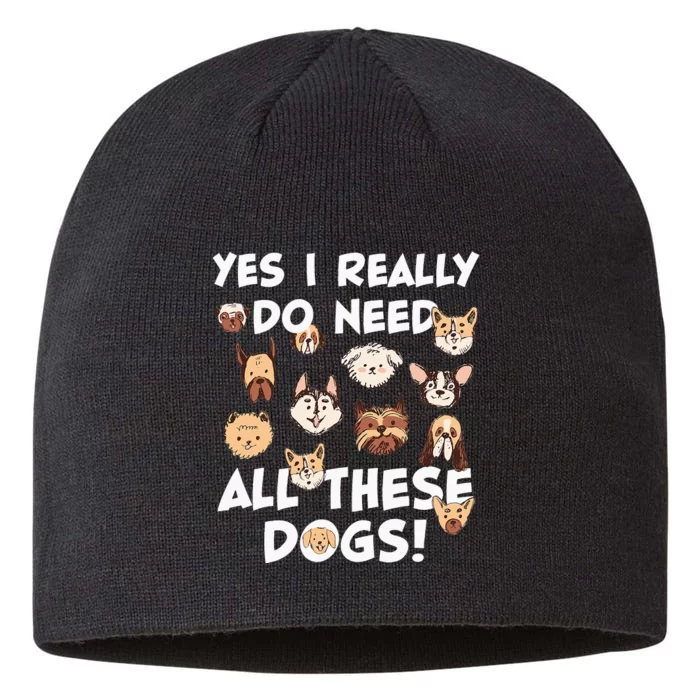 Yes I really do need all these dogs Rescue Dog Lover Owner 8 1/2in Sustainable Knit Beanie