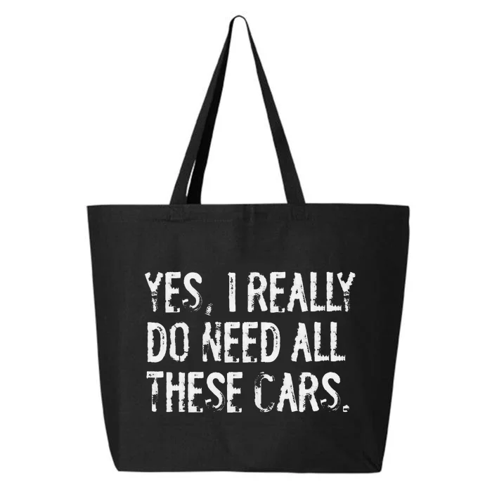 Yes I Really Do Need All These Cars Funny Garage Mechanic 25L Jumbo Tote