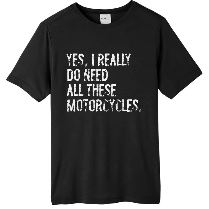 Yes I Really Do Need All These Motorcycles Funny Garage ChromaSoft Performance T-Shirt