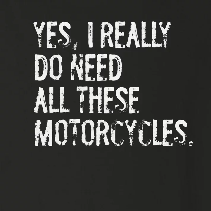 Yes I Really Do Need All These Motorcycles Funny Garage Toddler Long Sleeve Shirt