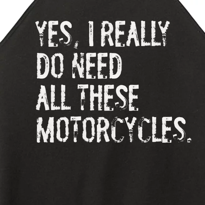 Yes I Really Do Need All These Motorcycles Funny Garage Women’s Perfect Tri Rocker Tank