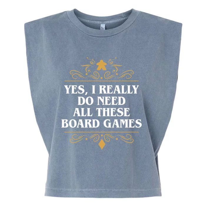 Yes I Really Do Need All These Board Games Garment-Dyed Women's Muscle Tee