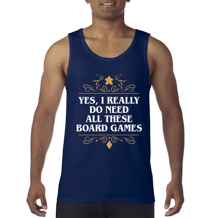 Yes I Really Do Need All These Board Games Tank Top