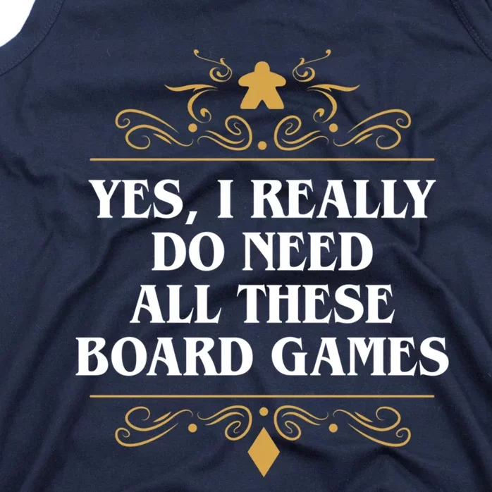 Yes I Really Do Need All These Board Games Tank Top