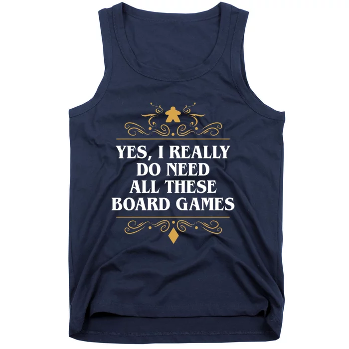 Yes I Really Do Need All These Board Games Tank Top