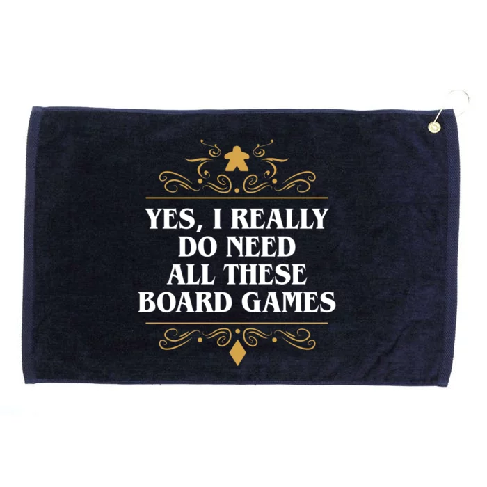 Yes I Really Do Need All These Board Games Grommeted Golf Towel