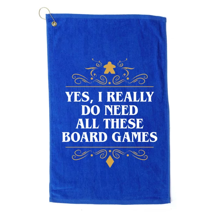 Yes I Really Do Need All These Board Games Platinum Collection Golf Towel