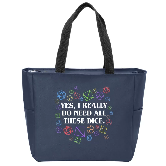 Yes I Really Do Need All These Dice Tabletop Rpg Zip Tote Bag