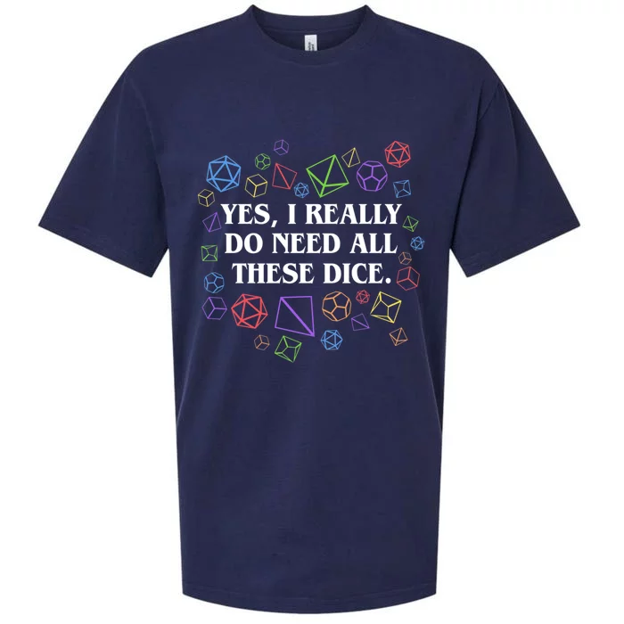 Yes I Really Do Need All These Dice Tabletop Rpg Sueded Cloud Jersey T-Shirt